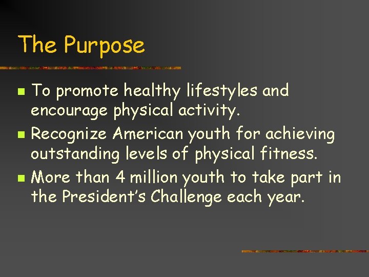 The Purpose n n n To promote healthy lifestyles and encourage physical activity. Recognize