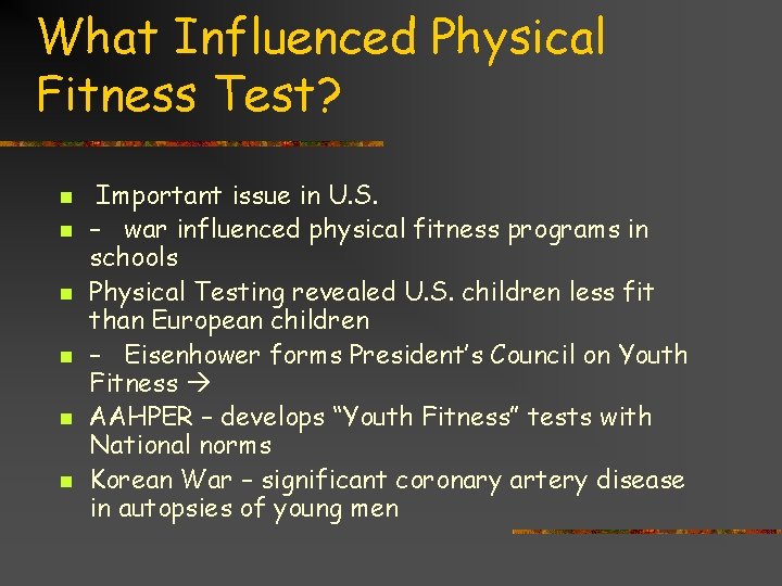 What Influenced Physical Fitness Test? n n n Important issue in U. S. –