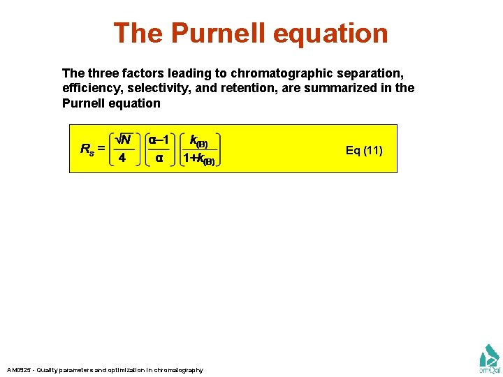 The Purnell equation The three factors leading to chromatographic separation, efficiency, selectivity, and retention,