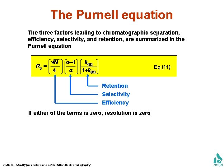 The Purnell equation The three factors leading to chromatographic separation, efficiency, selectivity, and retention,