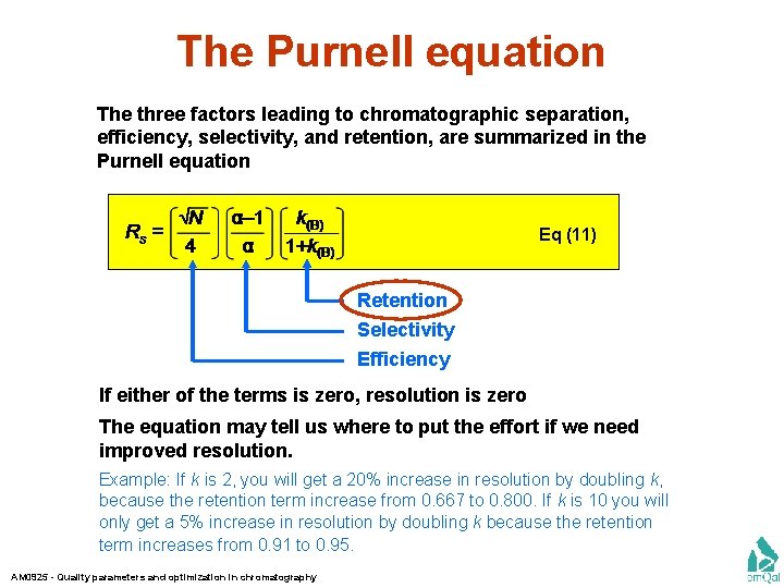 The Purnell equation The three factors leading to chromatographic separation, efficiency, selectivity, and retention,