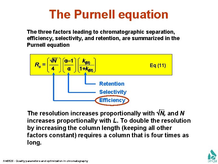 The Purnell equation The three factors leading to chromatographic separation, efficiency, selectivity, and retention,