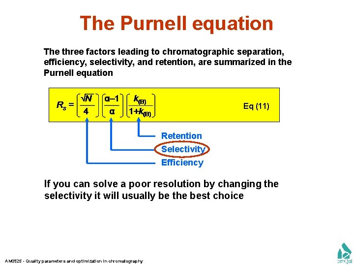 The Purnell equation The three factors leading to chromatographic separation, efficiency, selectivity, and retention,