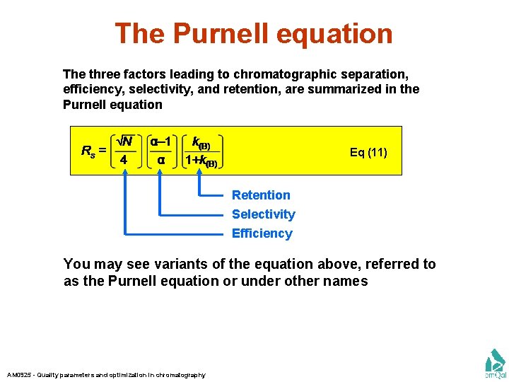 The Purnell equation The three factors leading to chromatographic separation, efficiency, selectivity, and retention,