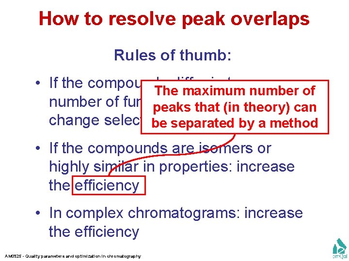 How to resolve peak overlaps Rules of thumb: • If the compounds differ in