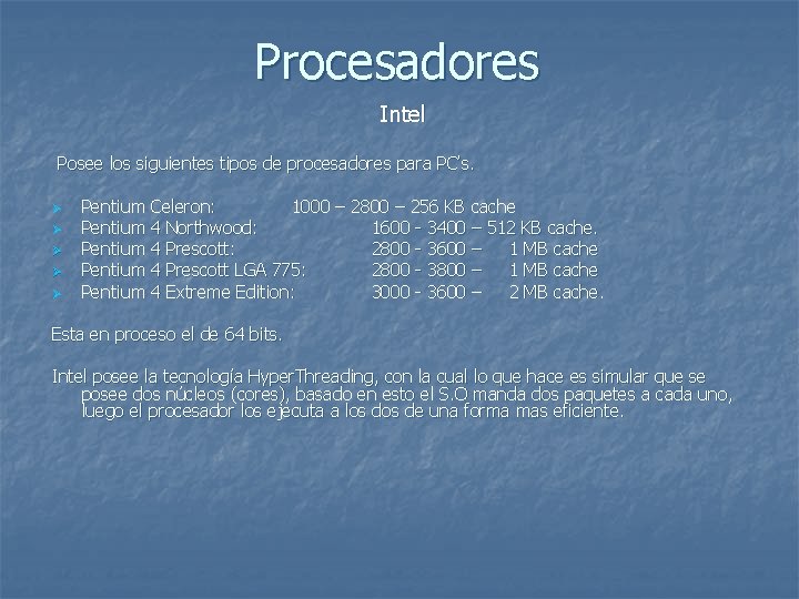 Procesadores Intel Posee los siguientes tipos de procesadores para PC’s. Ø Ø Ø Pentium