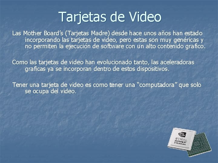 Tarjetas de Video Las Mother Board’s (Tarjetas Madre) desde hace unos años han estado