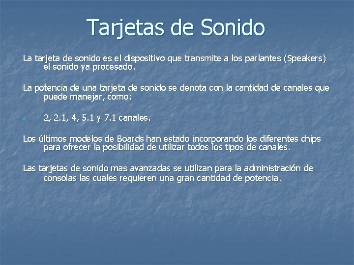 Tarjetas de Sonido La tarjeta de sonido es el dispositivo que transmite a los