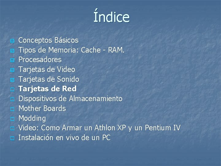 Índice þ þ þ o o o Conceptos Básicos Tipos de Memoria: Cache -