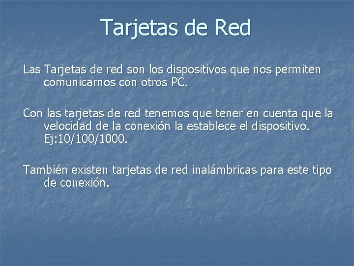 Tarjetas de Red Las Tarjetas de red son los dispositivos que nos permiten comunicarnos