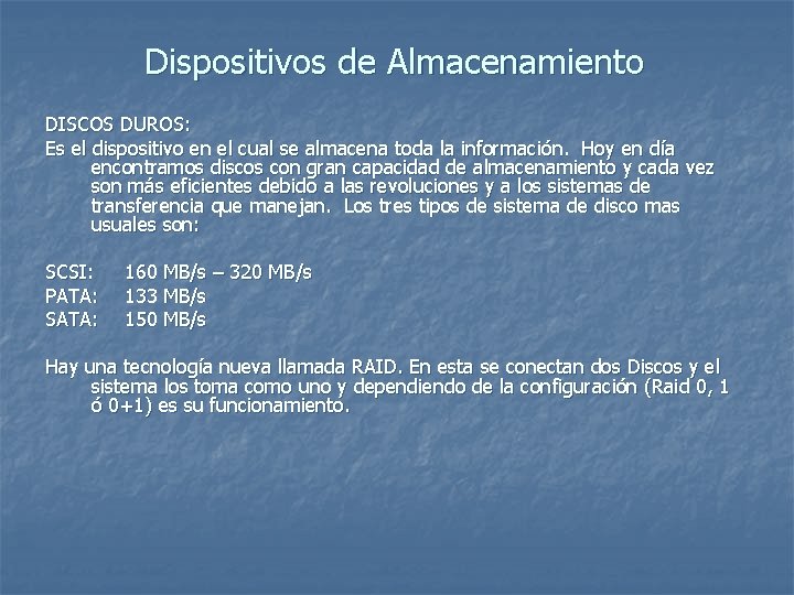 Dispositivos de Almacenamiento DISCOS DUROS: Es el dispositivo en el cual se almacena toda