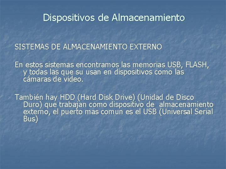 Dispositivos de Almacenamiento SISTEMAS DE ALMACENAMIENTO EXTERNO En estos sistemas encontramos las memorias USB,