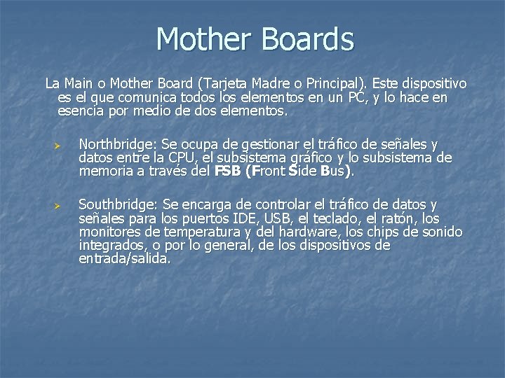 Mother Boards La Main o Mother Board (Tarjeta Madre o Principal). Este dispositivo es