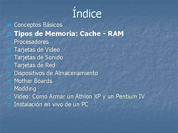 Índice þ Conceptos Básicos o Tipos de Memoria: Cache - RAM o o o