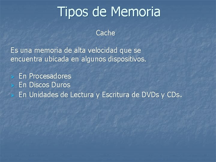 Tipos de Memoria Cache Es una memoria de alta velocidad que se encuentra ubicada