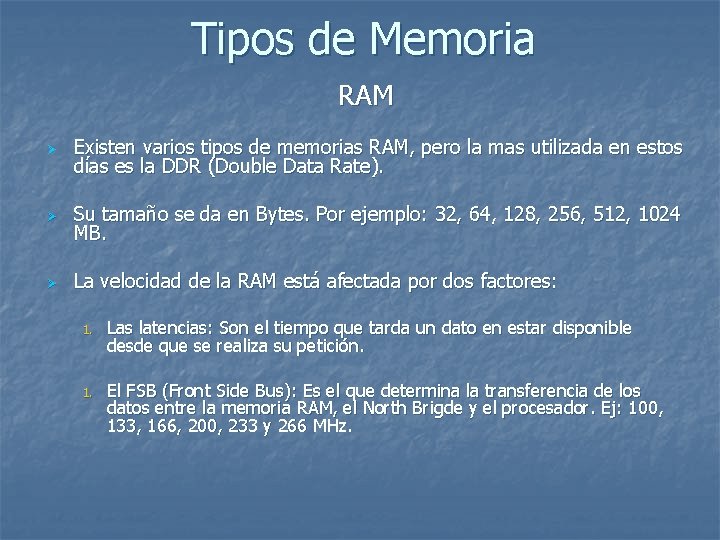 Tipos de Memoria RAM Ø Existen varios tipos de memorias RAM, pero la mas