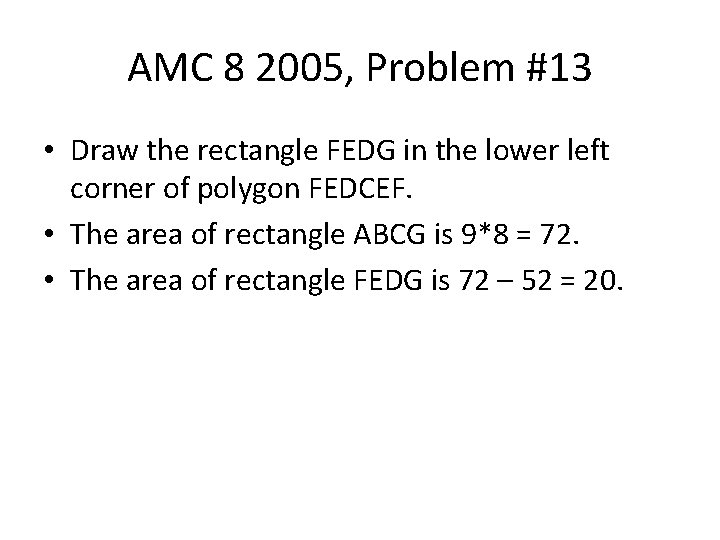 AMC 8 2005, Problem #13 • Draw the rectangle FEDG in the lower left