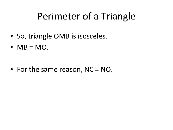 Perimeter of a Triangle • So, triangle OMB is isosceles. • MB = MO.