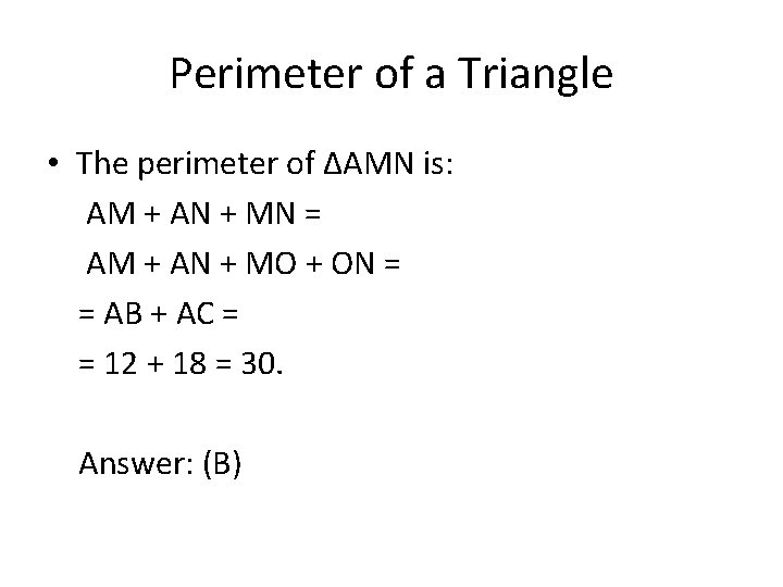 Perimeter of a Triangle • The perimeter of ∆AMN is: AM + AN +