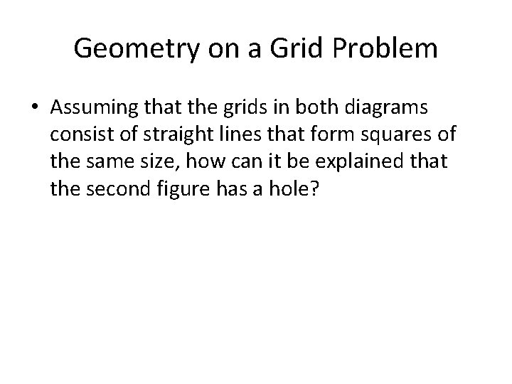 Geometry on a Grid Problem • Assuming that the grids in both diagrams consist