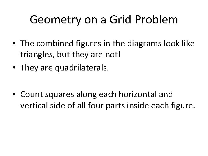 Geometry on a Grid Problem • The combined figures in the diagrams look like