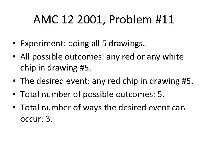 AMC 12 2001, Problem #11 • Experiment: doing all 5 drawings. • All possible