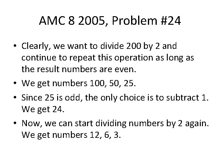 AMC 8 2005, Problem #24 • Clearly, we want to divide 200 by 2