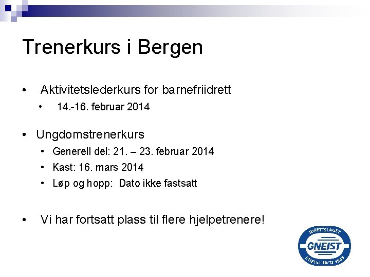 Trenerkurs i Bergen • Aktivitetslederkurs for barnefriidrett • 14. -16. februar 2014 • Ungdomstrenerkurs