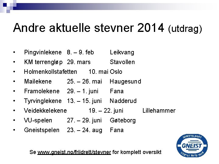 Andre aktuelle stevner 2014 (utdrag) • Pingvinlekene 8. – 9. feb Leikvang • KM