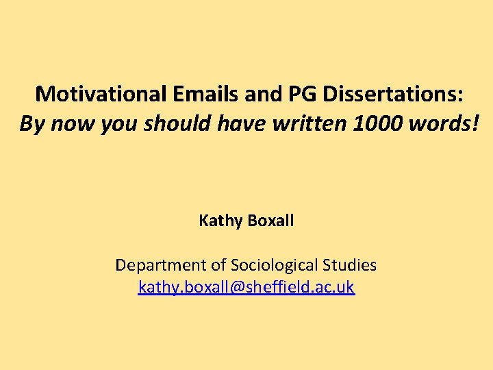 Motivational Emails and PG Dissertations: By now you should have written 1000 words! Kathy