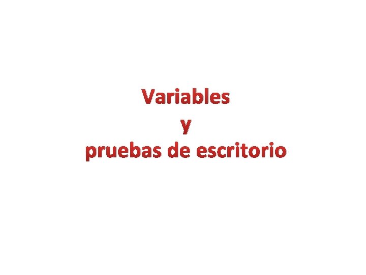 Variables y pruebas de escritorio 