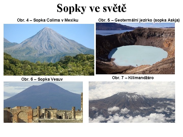 Sopky ve světě Obr. 4 – Sopka Colima v Mexiku Obr. 6 – Sopka