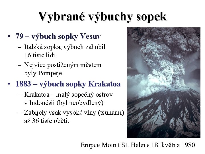 Vybrané výbuchy sopek • 79 – výbuch sopky Vesuv – Italská sopka, výbuch zahubil