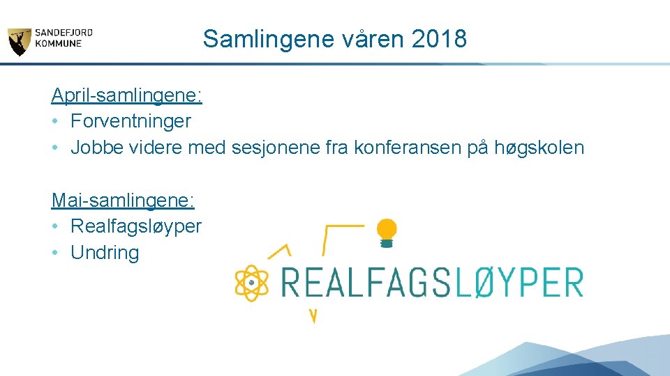 Samlingene våren 2018 April-samlingene: • Forventninger • Jobbe videre med sesjonene fra konferansen på