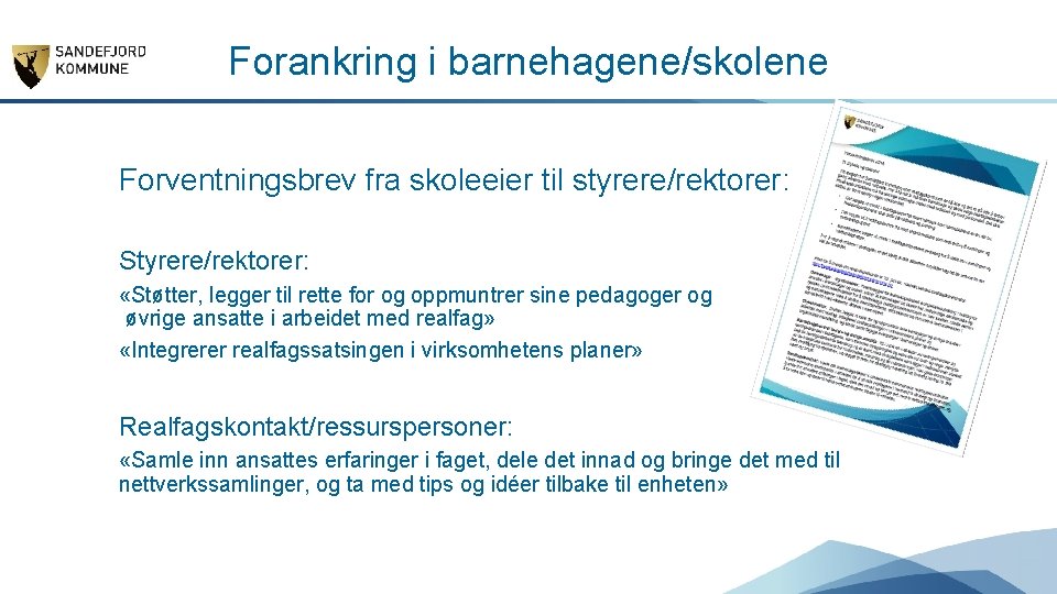 Forankring i barnehagene/skolene Forventningsbrev fra skoleeier til styrere/rektorer: Styrere/rektorer: «Støtter, legger til rette for