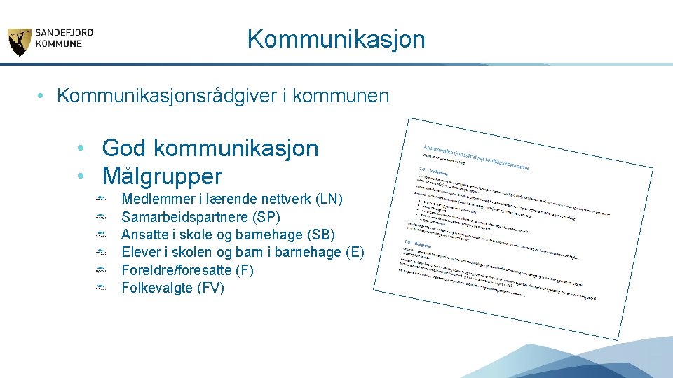 Kommunikasjon • Kommunikasjonsrådgiver i kommunen • God kommunikasjon • Målgrupper Medlemmer i lærende nettverk