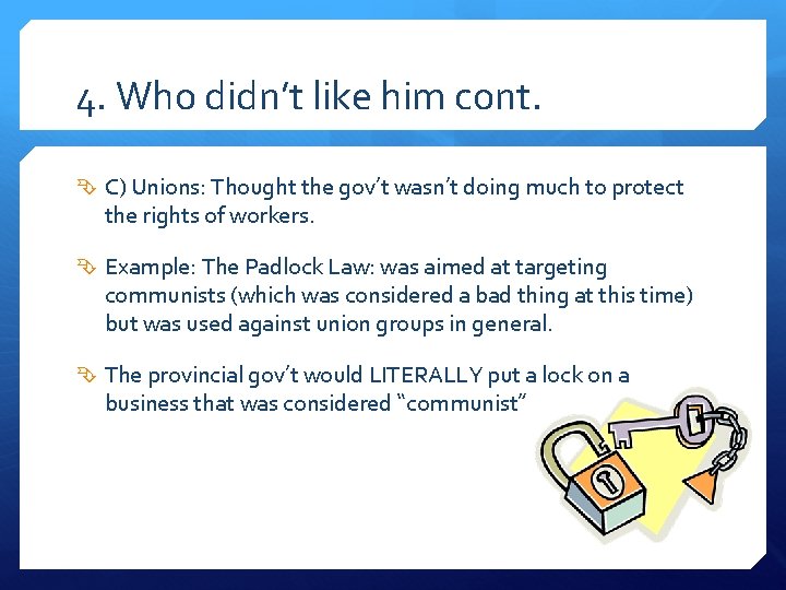 4. Who didn’t like him cont. C) Unions: Thought the gov’t wasn’t doing much