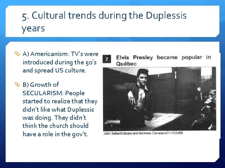 5. Cultural trends during the Duplessis years A) Americanism: TV’s were introduced during the