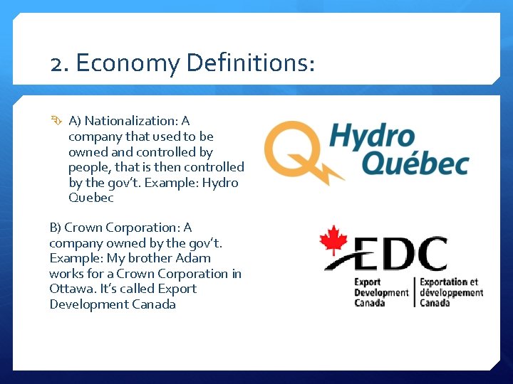 2. Economy Definitions: A) Nationalization: A company that used to be owned and controlled