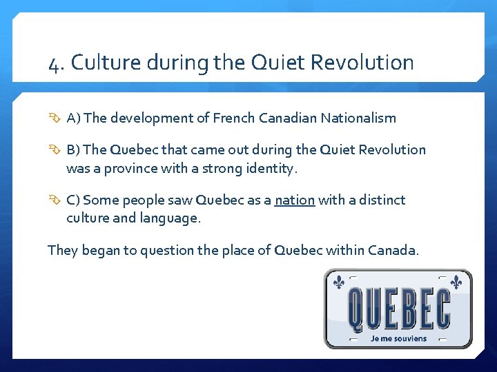 4. Culture during the Quiet Revolution A) The development of French Canadian Nationalism B)