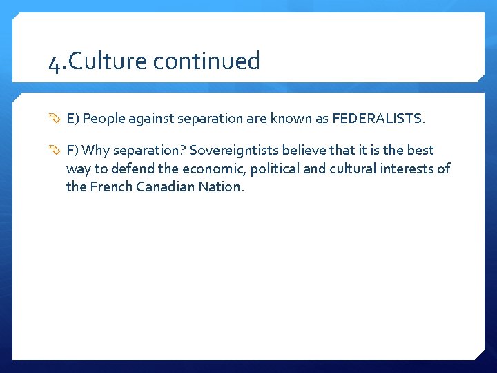 4. Culture continued E) People against separation are known as FEDERALISTS. F) Why separation?