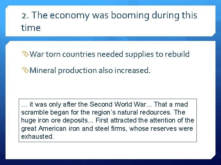 2. The economy was booming during this time War torn countries needed supplies to