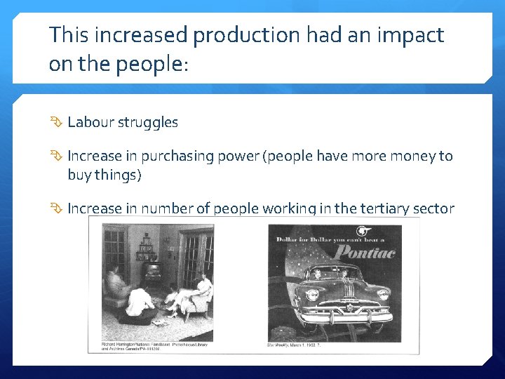This increased production had an impact on the people: Labour struggles Increase in purchasing