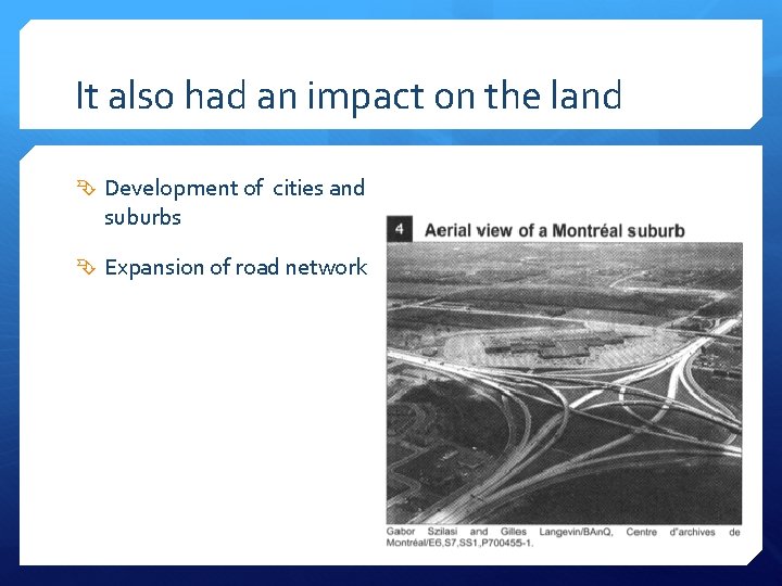 It also had an impact on the land Development of cities and suburbs Expansion