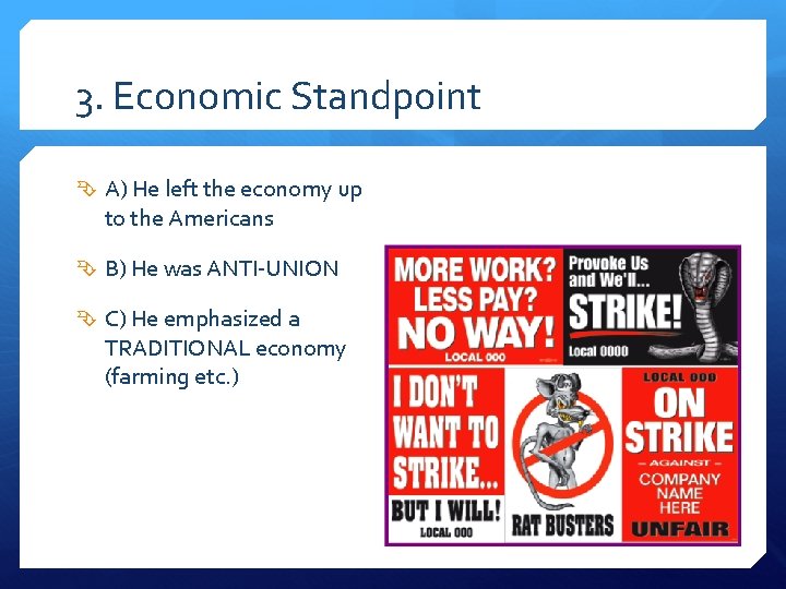 3. Economic Standpoint A) He left the economy up to the Americans B) He