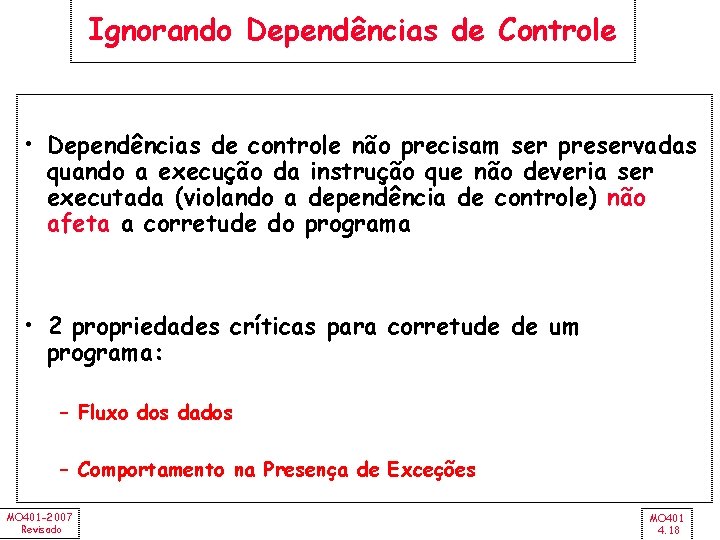 Ignorando Dependências de Controle • Dependências de controle não precisam ser preservadas quando a