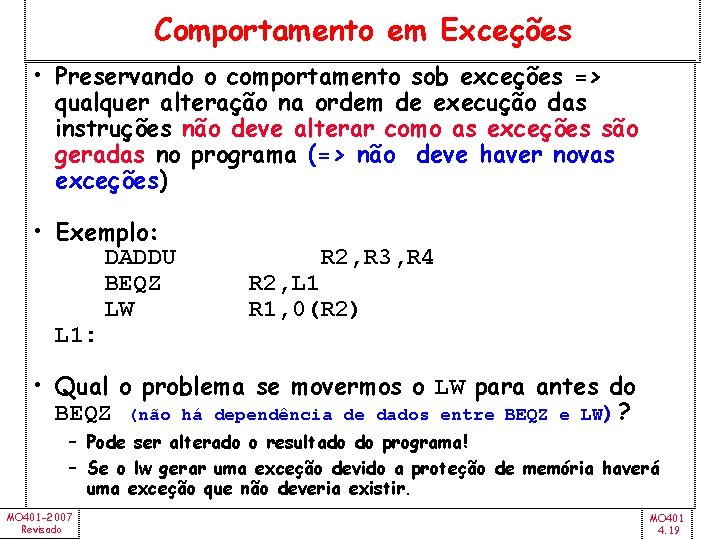 Comportamento em Exceções • Preservando o comportamento sob exceções => qualquer alteração na ordem