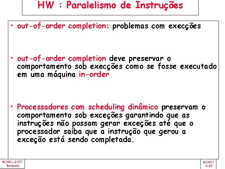 HW : Paralelismo de Instruções • out-of-order completion: problemas com execções • out-of-order completion