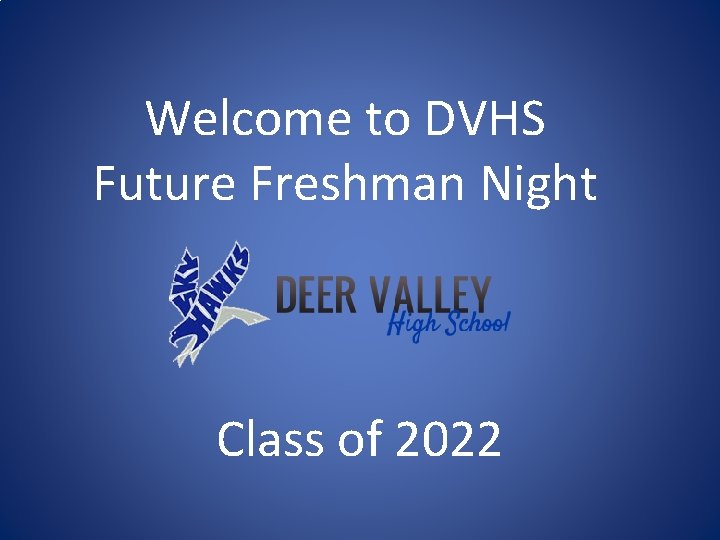 Welcome to DVHS Future Freshman Night Class of 2022 