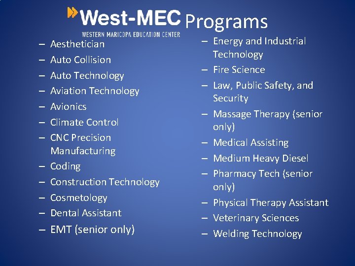 Programs – – – Aesthetician Auto Collision Auto Technology Aviation Technology Avionics Climate Control